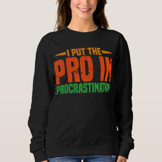 Ich setze den Pro in Aufschub Sweatshirt