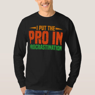 Ich setze den Pro in Aufschub T-Shirt