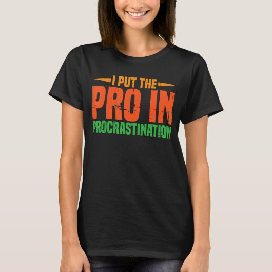 Ich setze den Pro in Aufschub T-Shirt (Vorderseite)