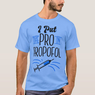 Ich setze den Pro in Propofol Arzt Anästhesiologie T-Shirt