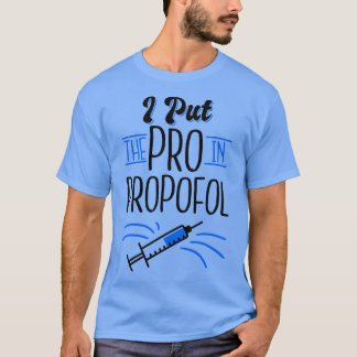 Ich setze den Pro in Propofol Arzt Anästhesiologie T-Shirt