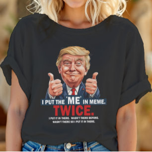 Ich setze die "ME" in Meme Funny Trump T - Shirt I