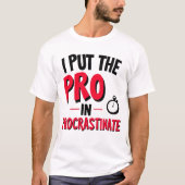 Ich setze die "Pro" in Procrastinate T-Shirt (Vorderseite)
