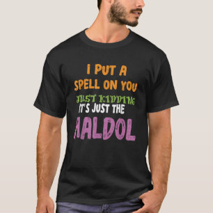 Ich setze dir einen Zauber auf, der es nur im Hal T-Shirt