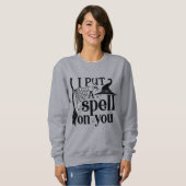 "Ich setze dir einen Zauber. Sweatshirt (Vorne ganz)