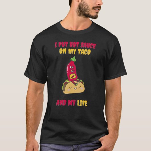 Ich setze heiße Sauce auf meinen Tacos T-Shirt (Vorderseite)