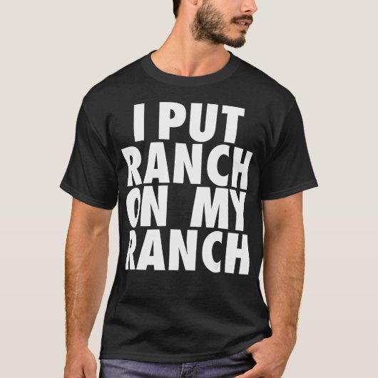 Ich setze Ranch auf meine Ranch-Funny Conditioning T-Shirt (Vorderseite)