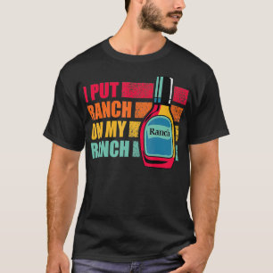 Ich setze Ranch auf meine Ranch Funny Vintag für D T-Shirt