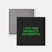 Ich setzte das Double D in Paddy's Funny Irish Pat Magnet (Vorderseite/Rückseite)