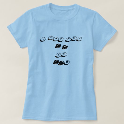 Ich setzte das FU in Spaß ein T-Shirt (Design vorne)