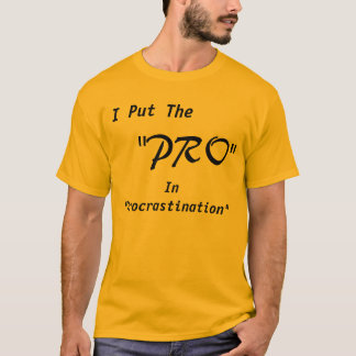 Ich setzte das "Pro" in "Aufschub " ein T-Shirt