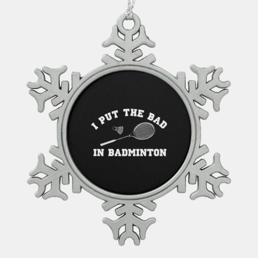 Ich setzte das Schlechte in Badminton ein Schneeflocken Zinn-Ornament (Vorderseite)