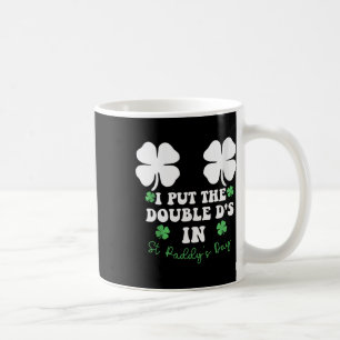 Ich setzte die Double D's am St. Patrick's Day Fun Kaffeetasse