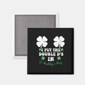 Ich setzte die Double D's in St. Paddy's Day Funny Magnet (Vorderseite/Rückseite)