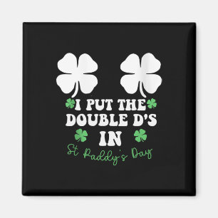 Ich setzte die Double D's in St. Paddy's Day Funny Magnet