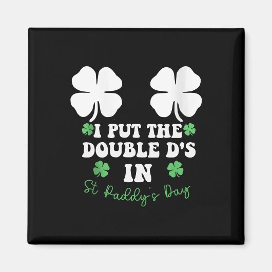 Ich setzte die Double D's in St. Paddy's Day Funny Magnet (Vorne)