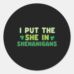 Ich setzte die Sie in Schabernack St Patricks Day Runder Aufkleber