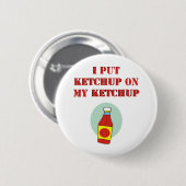 Ich setzte Ketschup auf meinen Ketschup Button (Vorne & Hinten)