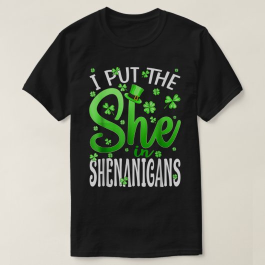 Ich setzte sie in das Shenanigans-Kleeblatt St. Pa T-Shirt (Design vorne)
