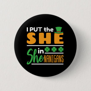 Ich setzte sie in Shenanigans St Patricks Women Button
