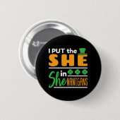 Ich setzte sie in Shenanigans St Patricks Women Button (Vorne & Hinten)