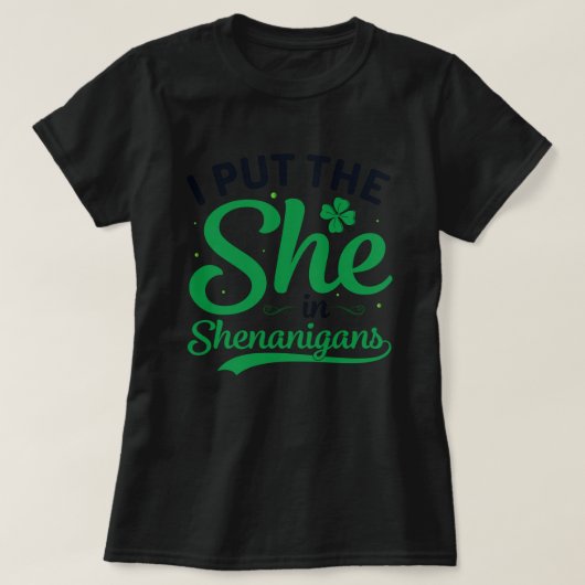 Ich setzte sie in Shenanigans T-Shirt (Design vorne)