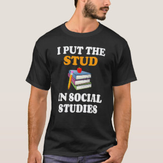 Ich setzte Stud in den Geschichtslehrer für Sozial T-Shirt