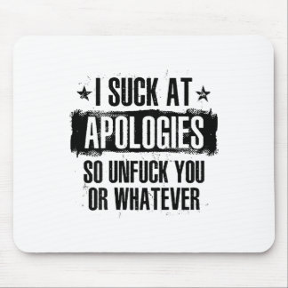 Ich Sind zum Kotzen zu Entschuldigungen so für dic Mousepad