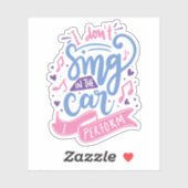 Ich singe nicht im Auto, das ich führe | Niedliche Aufkleber (Blatt)