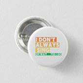 Ich singe nicht immer... button (Vorne & Hinten)