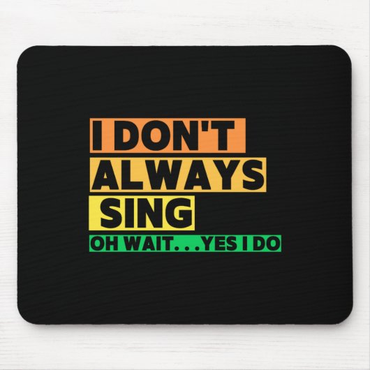 Ich singe nicht immer Oh warte doch ich singe Mousepad (Vorne)