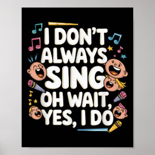 Ich singe nicht immer Oh warte doch Ja ich singe S Poster