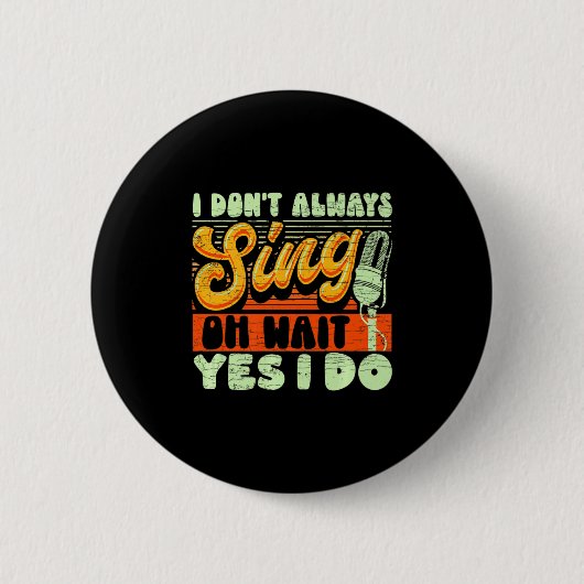Ich singe nicht immer Oh warte doch Ja ich tue es Button (Vorderseite)