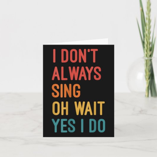 Ich singe nicht immer. Oh warte ja, ich singe lust Karte (Vorderseite)