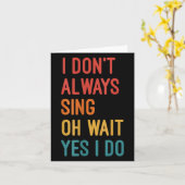 Ich singe nicht immer. Oh warte ja, ich singe lust Karte (Gelbe Blume)