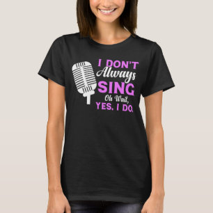 Ich singe nicht immer, warte, ich mache Musikalthe T-Shirt