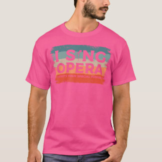 Ich singe Oper Was ist deine besondere Kraft Musik T-Shirt