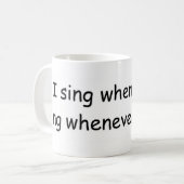 Ich singe, wann immer ich Tasse singe (Vorderseite Links)