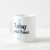 Ich singe, weil ich Musik-Geschenk muss Kaffeetasse (Vorderseite Links)