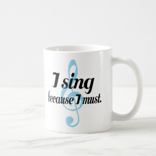Ich singe, weil ich Musik-Geschenk muss Kaffeetasse