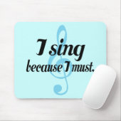 Ich singe, weil ich Musik-Geschenk muss Mousepad (Mit Mouse)