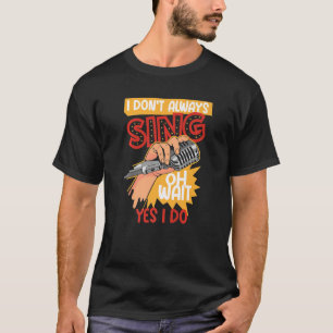 Ich singt nicht immer Broadway Musical Theater T-Shirt