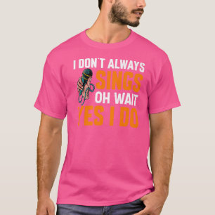 Ich singt nicht immer Broadway Musicals Schauspiel T-Shirt