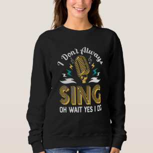 Ich singt nicht immer lustige Musikkünstlerin Sayi Sweatshirt