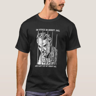 Ich sitze in geilen Gefängnissen und kann meine ge T-Shirt