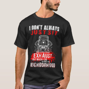 Ich sitze nicht immer nur herum und höre meinem Au T-Shirt