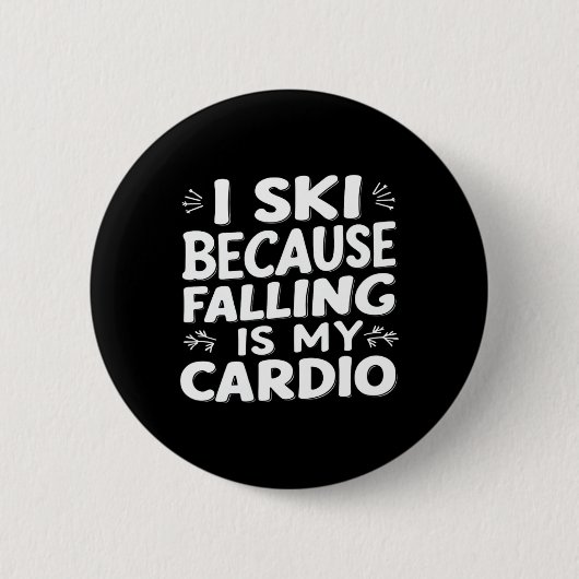 Ich Ski, weil Falling mein Cardio-Funny Ski Zitat  Button (Vorderseite)