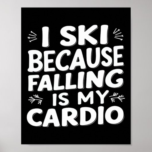 Ich Ski, weil Falling mein Cardio-Funny Ski Zitat Poster (Vorne)