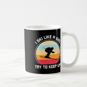 Ich Ski wie ein Mädchen Behalt auf - Skifahren Kaffeetasse