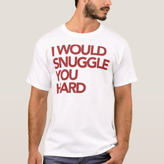 Ich Snuggle Sie stark T-Shirt (Vorderseite)